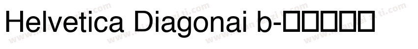 Helvetica Diagonai b字体转换
